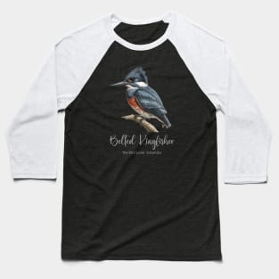 Belted Kingfisher - The Bird Lover Collection Baseball T-Shirt